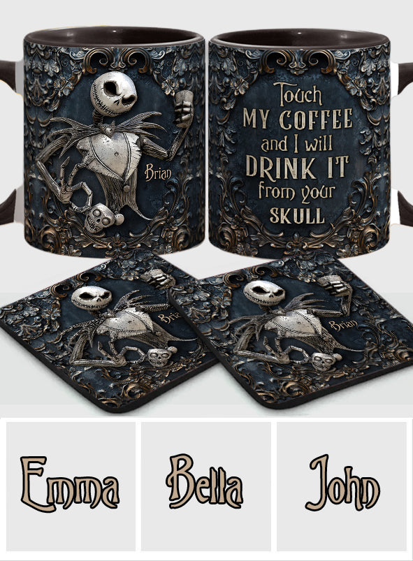 Touch My Coffee And I Will Drink It From Your Skull - Personalized Nightmare Accent Mug
