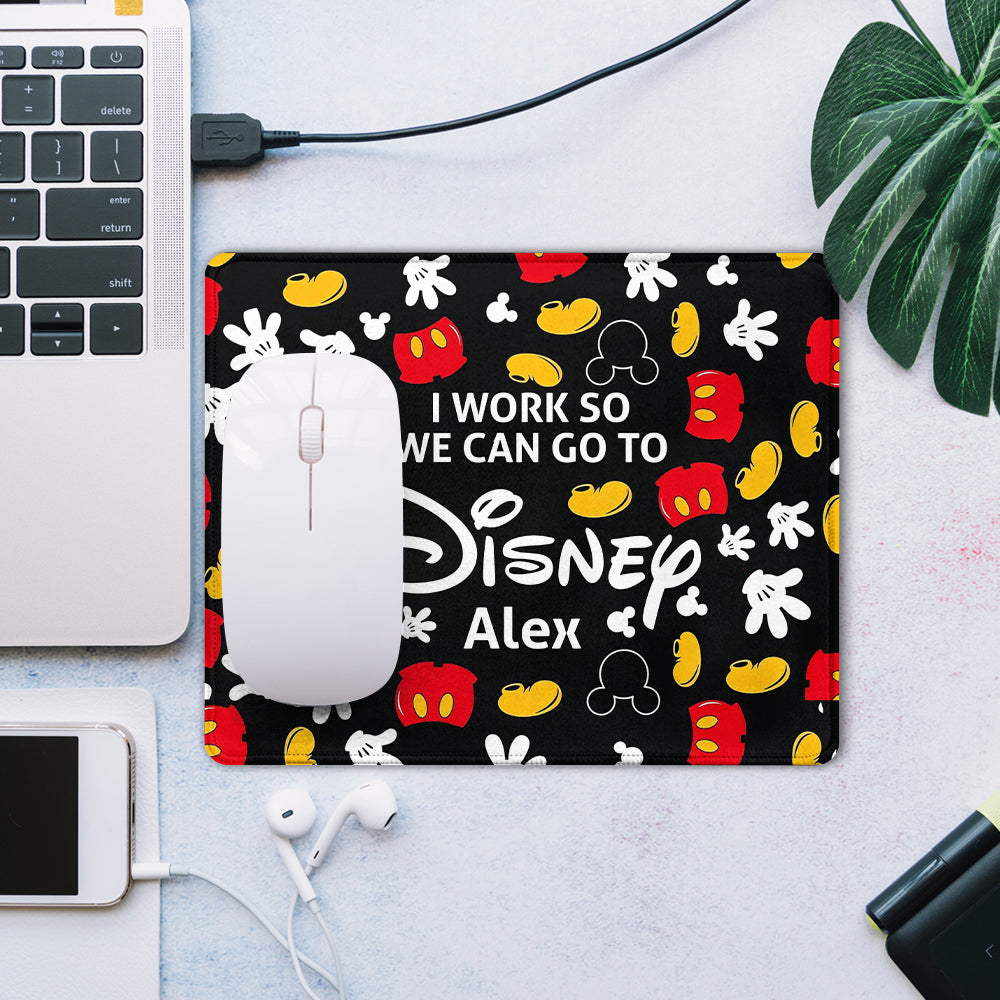 I Work So We Can Go To The Park - Personalized Mouse Pad