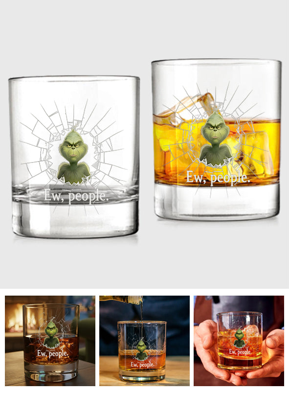 Ew, people - Grinchmas - Stole Christmas Whiskey Glass