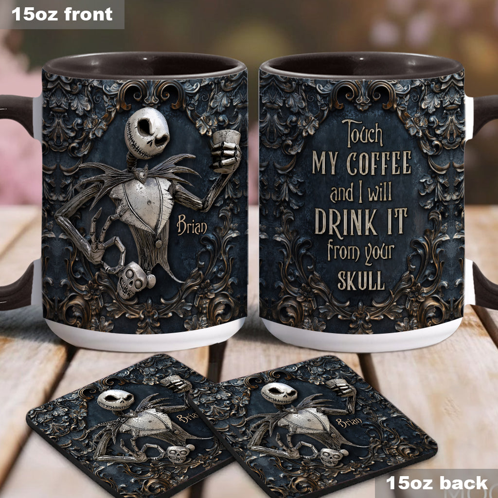 Touch My Coffee And I Will Drink It From Your Skull - Personalized Nightmare Accent Mug