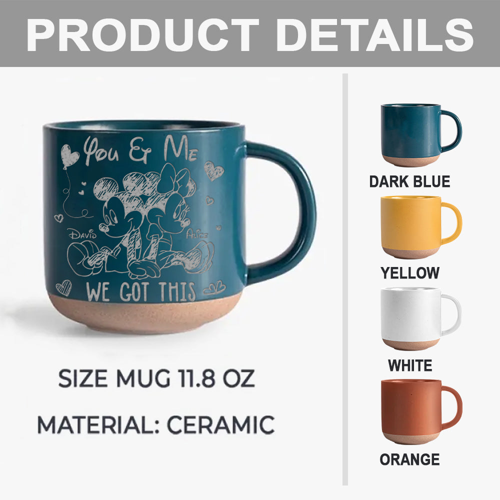 You & Me We Got This - Personalized Mouse Engraved Pottery Mug
