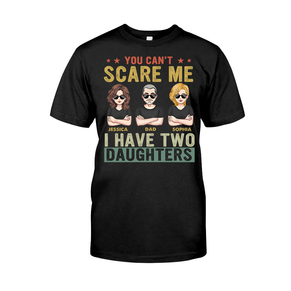 You Can't Scare Me I Have Daughters - Personalized Father T-shirt and Hoodie
