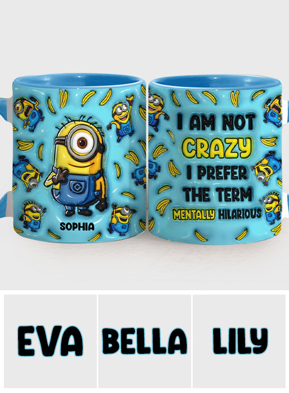 I'm Not Crazy - Personalized Accent Mug