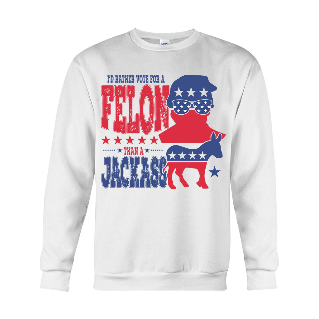 Vote For A Felon - T-shirt And Hoodie