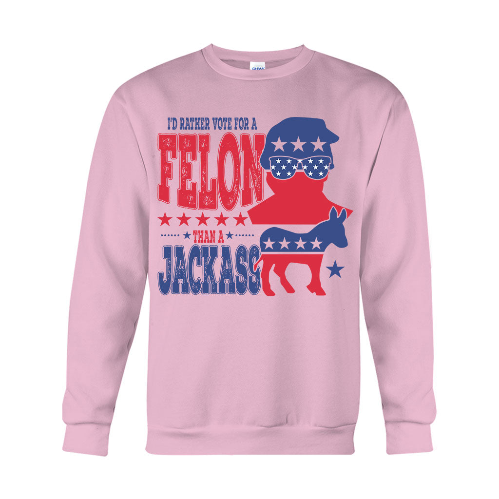 Vote For A Felon - T-shirt And Hoodie