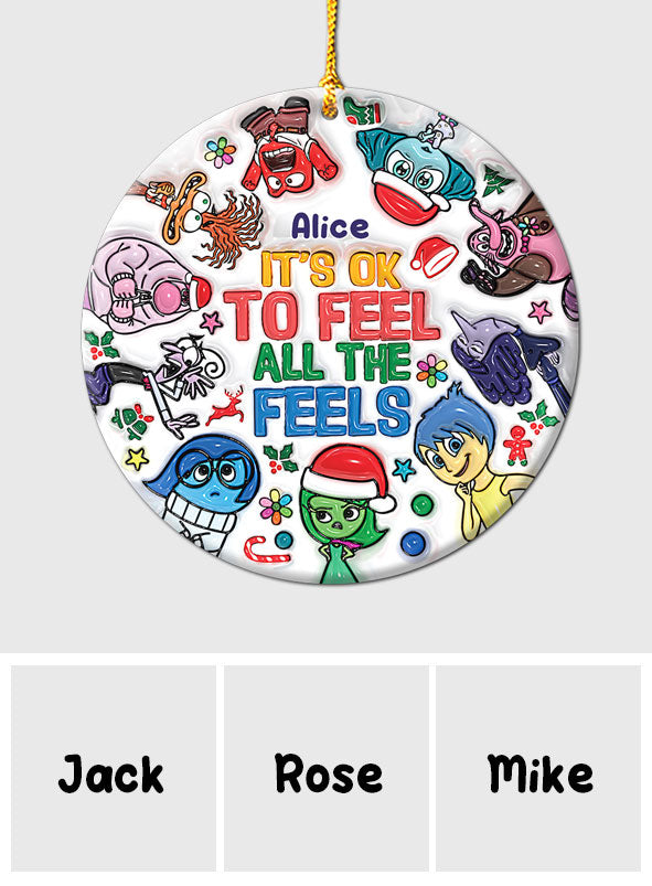 It's OK To Feel All The Feels - Personalized Ornament
