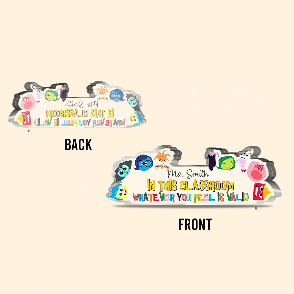 In This Classroom Whatever You Feel Is Valid - Personalized Custom Shaped Acrylic Plaque