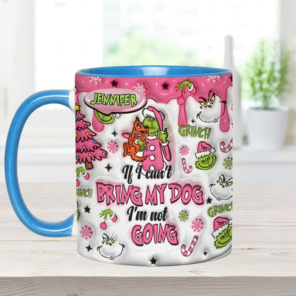 If I Can't Bring My Dog - Personalized Stole Christmas Accent Mug