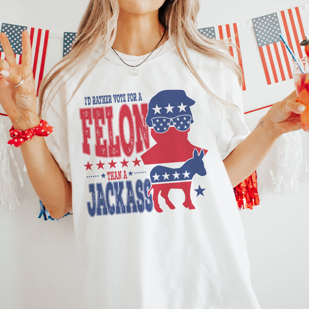 Vote For A Felon - T-shirt And Hoodie