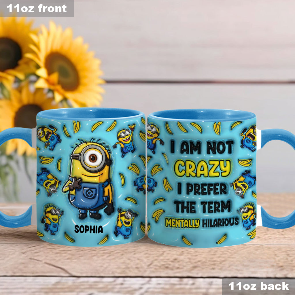 I'm Not Crazy - Personalized Accent Mug