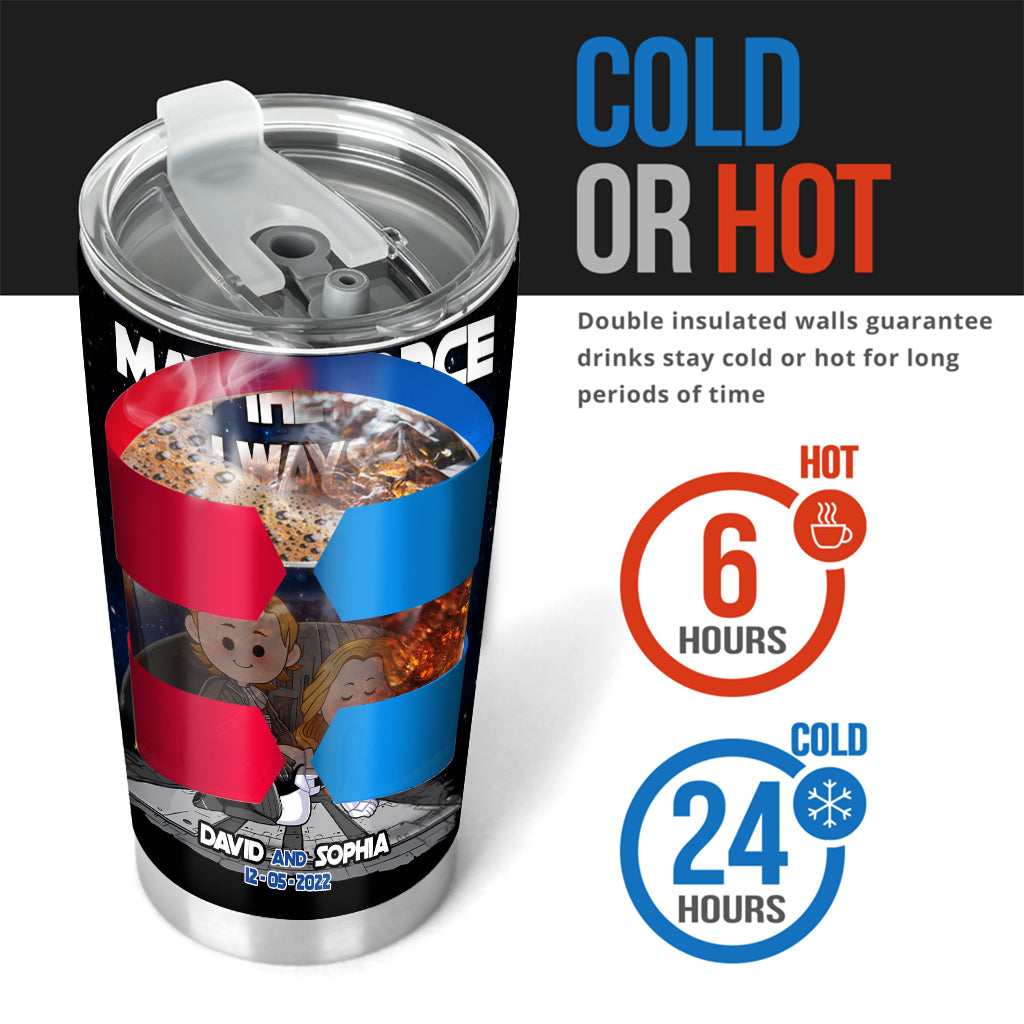 May The Force Always Be With You - Personalized The Force Tumbler