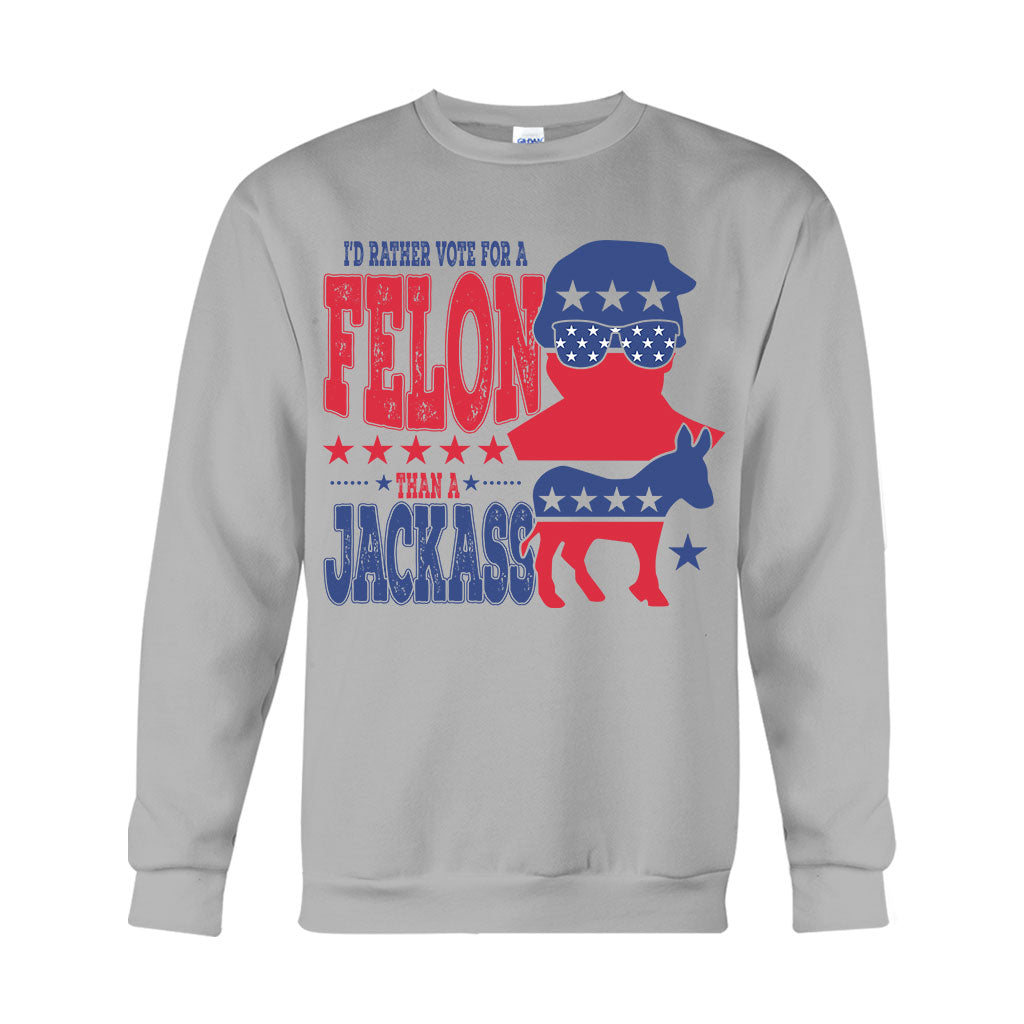 Vote For A Felon - T-shirt And Hoodie