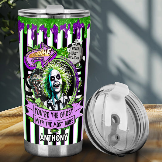 You Are The Ghost With The Most - Personalized Tumbler