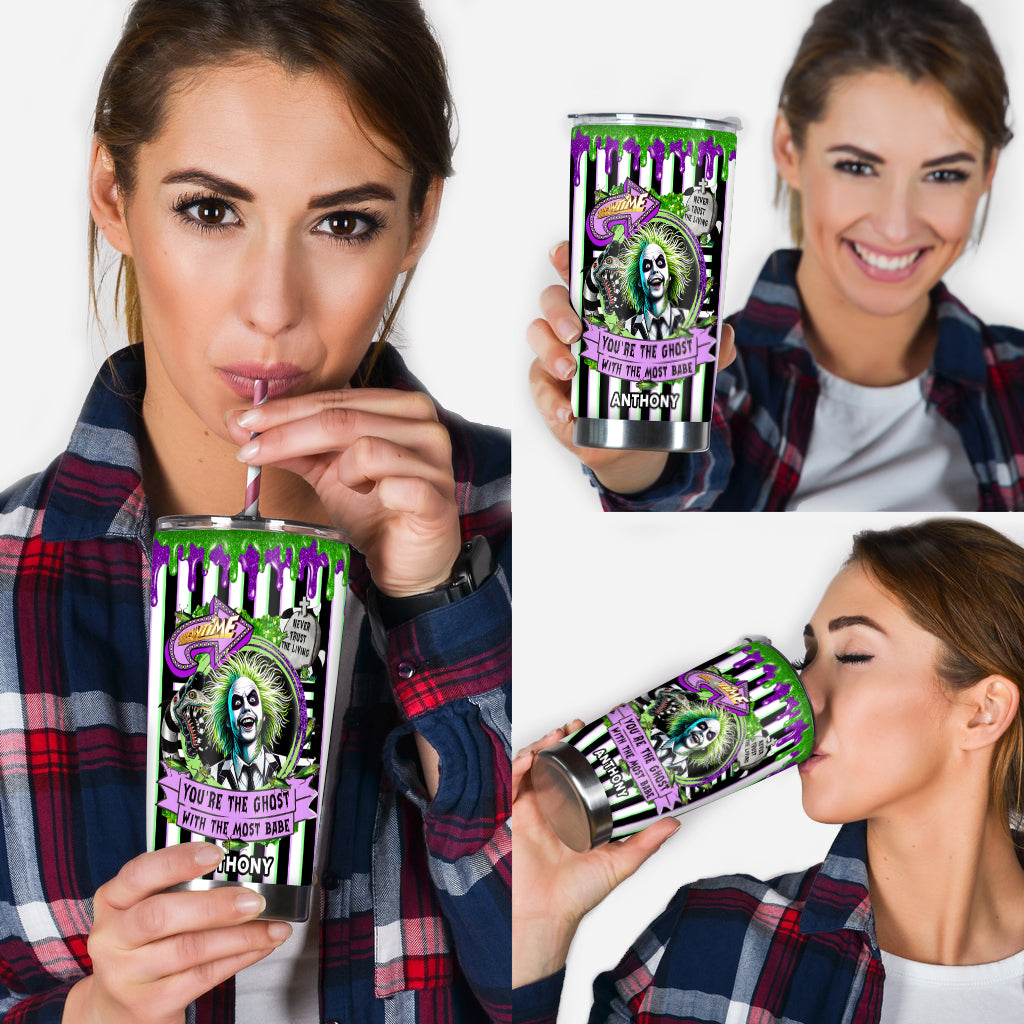 You Are The Ghost With The Most - Personalized Tumbler