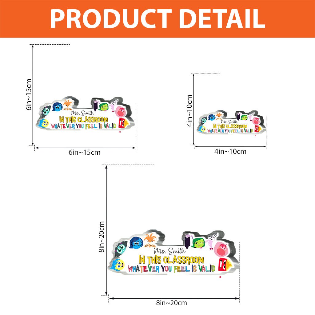 In This Classroom Whatever You Feel Is Valid - Personalized Custom Shaped Acrylic Plaque
