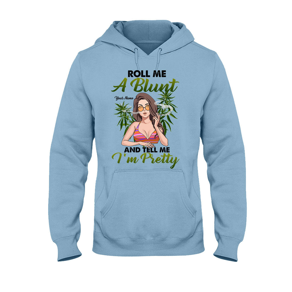 Roll Me A Blunt And Tell Me I'm Pretty - Personalized Weed T-shirt and Hoodie
