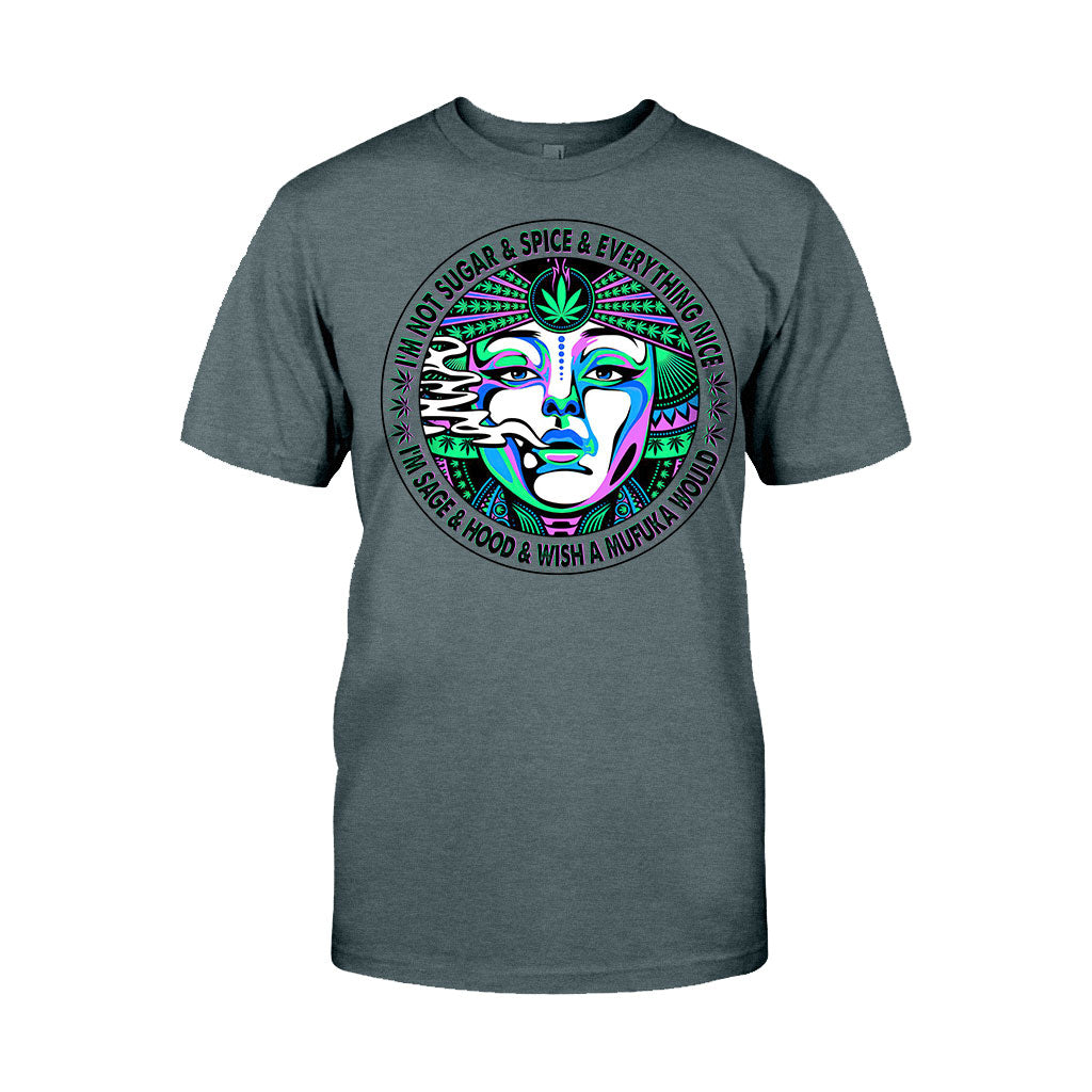 I'm Not Sugar And Spice And Everything Nice - Weed T-shirt and Hoodie