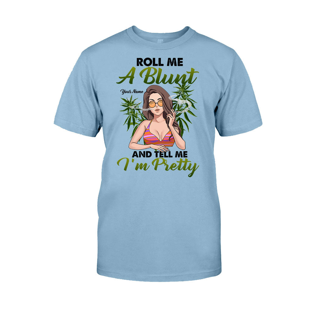 Roll Me A Blunt And Tell Me I'm Pretty - Personalized Weed T-shirt and Hoodie