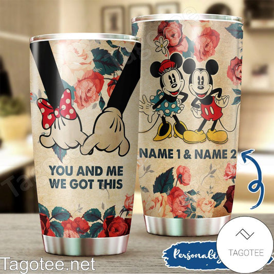 You And Me We Got This - Personalized Mouse Tumbler 0523