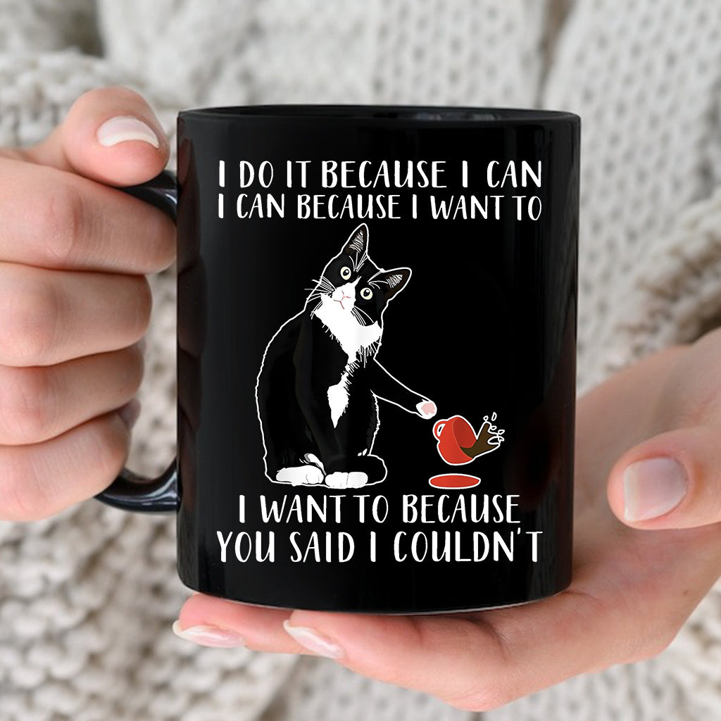 I Do It Because I Want To - Sarcasm Mug