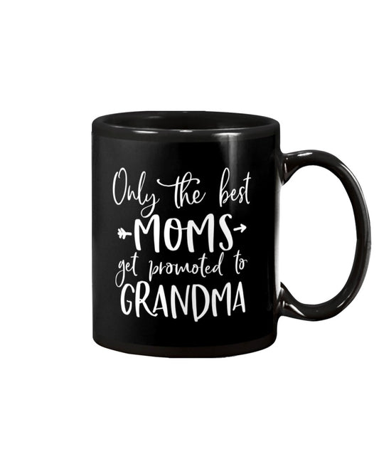Only The Best Moms Get Promoted To Grandma - Grandma Mug 0921