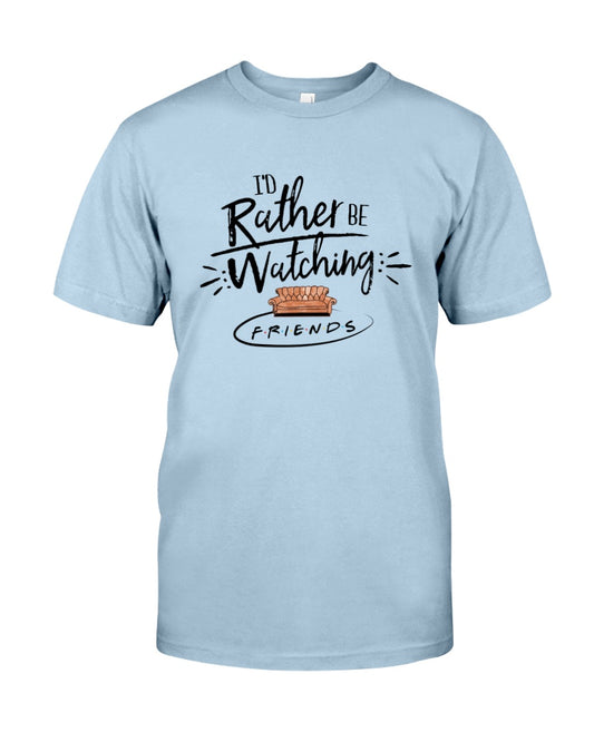I'd Rather Be Watching - T-shirt and Hoodie 1122